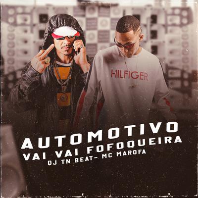 Automotivo Vai Vai Fofoqueira By DJ TN Beat, Mc Marofa's cover