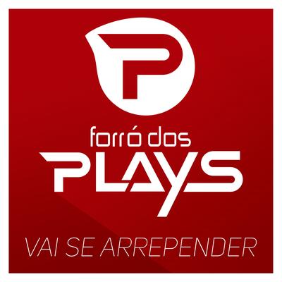 Vai Se Arrepender By Forró dos Plays's cover