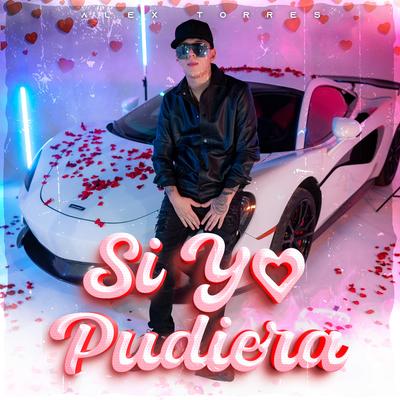 Si Yo Pudiera By Alex Torres's cover