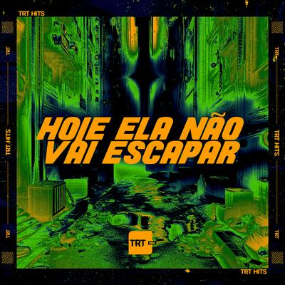 Hoje Ela Não Vai Escapar's cover