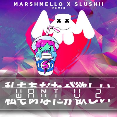 Want U 2 (Marshmello & Slushii Remix)'s cover