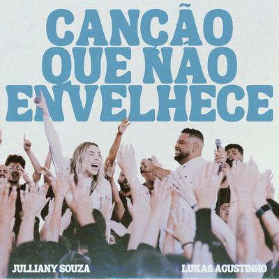 Canção Que Não Envelhece By Julliany Souza, Lukas Agustinho's cover