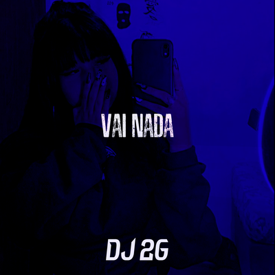 Vai Nada By DJ 2G's cover