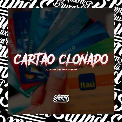 Cartão Clonado By DJ Bosak, Mc Menor GEEH's cover