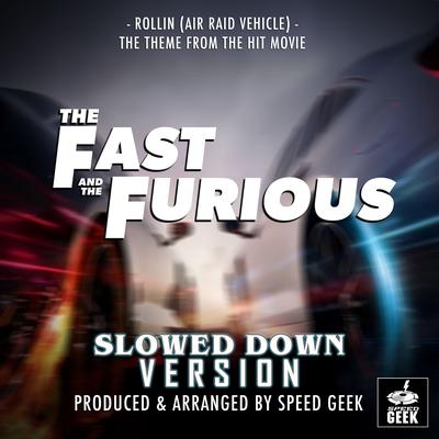 Rollin' (Air Raid Vehicle) [From "The Fast And The Furious"] (Slowed Down Version)'s cover