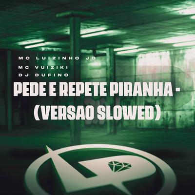 Pede e Repete Piranha (Versão Slowed)'s cover