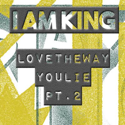 Love the Way You Lie, Pt. 2 By I Am King's cover