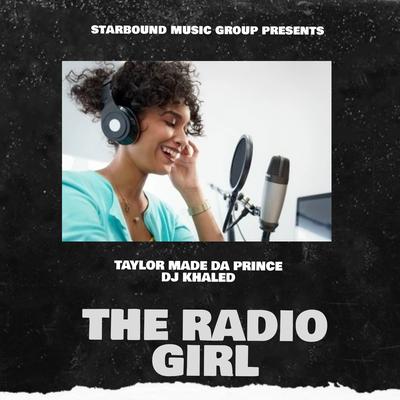 The Radio Girl By DJ Khaled, Taylor Made Da Prince's cover