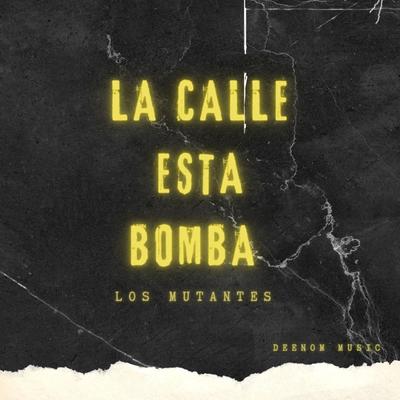 La Calle Esta Bomba (LOS MUTANTES)'s cover