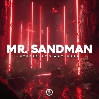 Mr Sandman (Techno Version) By HYPERSLAY, Way 2 Hard's cover