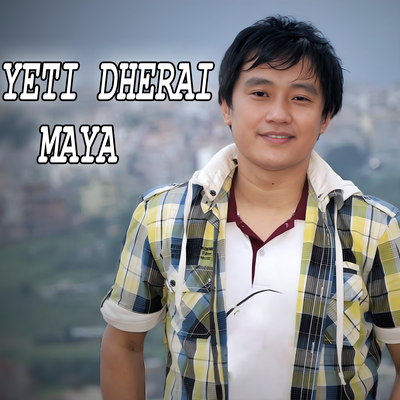 Yeti Dherai Maya's cover