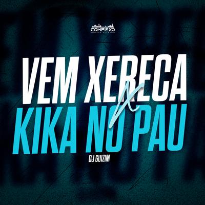 Vem Xereca  X  Kika no Pau's cover