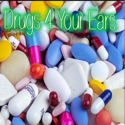 Drugs 4 Ya Ears's cover