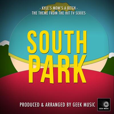 Kyle's Mom's A Bitch (From"South Park") By Geek Music's cover