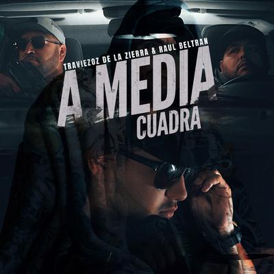 A Media Cuadra By Traviezoz de la Zierra, Raúl Beltran's cover