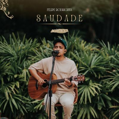 Saudade (Acústico) By Felipe Rodrigues's cover