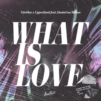What is love (feat. Daniel McMillan) By Niteblue, Upperlimit, Daniel McMillan's cover
