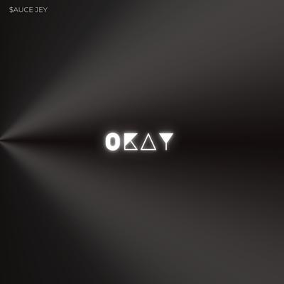 Okay By $auce Jey's cover