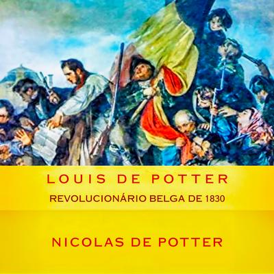 A Vida de Louis de Potter - Liberdade de Imprensa, Liberdade em Tudo - 2's cover