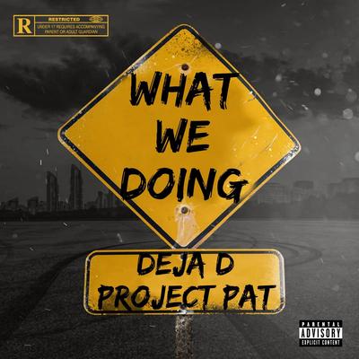 What We Doing (feat. Project Pat)'s cover