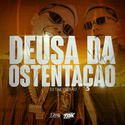 Deusa da Ostentação By DJ TAK VADIÃO, Doug Hits's cover