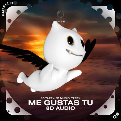 Me Gustas Tu  - 8D Audio By (((()))), surround., Tazzy's cover