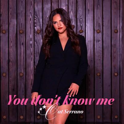 You Don't Know Me By Cat Serrano's cover