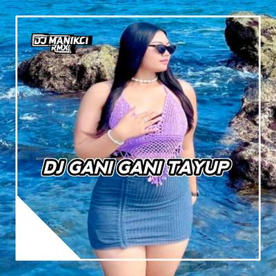 DJ GANI GANI TAYUP CAMPURSARI's cover