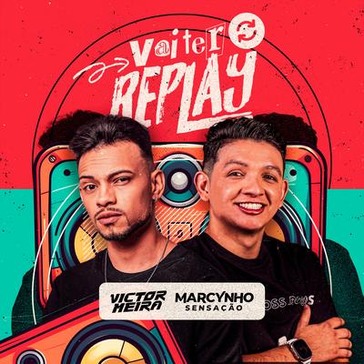 Vai Ter Replay By Victor Meira, Marcynho Sensação's cover