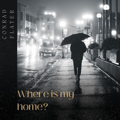 Where is my home? By Conrad Flater's cover