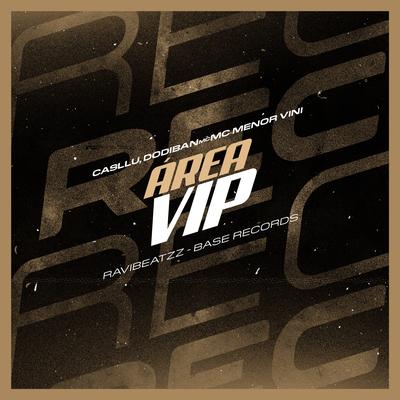 Área Vip By Casllu, Dodiban Mc, MC MENOR VINI, ravibeatzz's cover