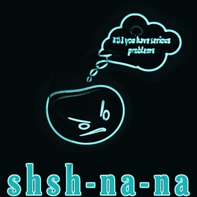 shsh-na-na By XO1's cover