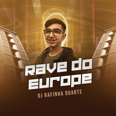 Rave do Europe By DJ Rafinha Duarte, Mc Gw, MC Levin, Mc Dricka, MC BN, Mc Delux, MC Douglinhas BDB's cover