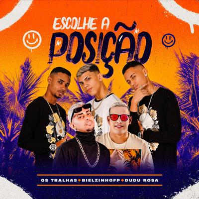 Escolhe a Posição By Os Tralhas da Quebrada, Dudu Rosa, Bielzinho FP's cover