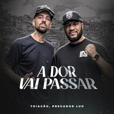 A Dor Vai Passar By Thiagão, Pregador Luo's cover