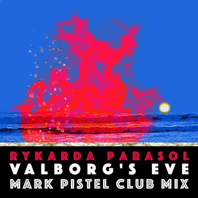Valborg's Eve (Mark Pistel Club Mix) By Rykarda Parasol, Mark Pistel's cover