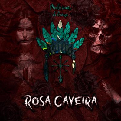 Rosa Caveira By Medicinas de Oxossi's cover