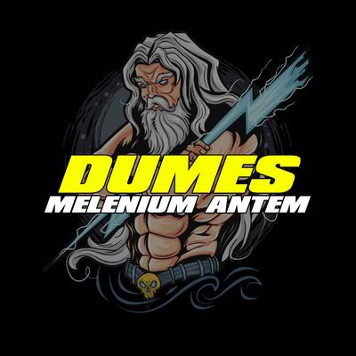 Dj Dumes X Melenium Antem's cover