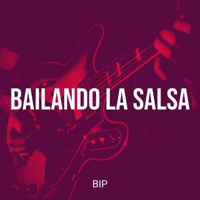 Bailando La Salsa By B.i.P's cover