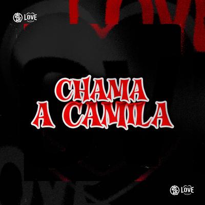 Chama a Camila By MC W1, DJ Jeeh FDC, DJ Douglinhas's cover