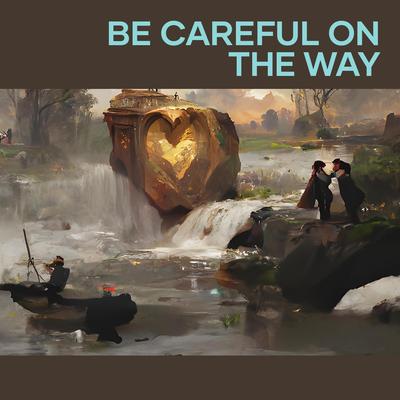 Be Careful on the Way's cover