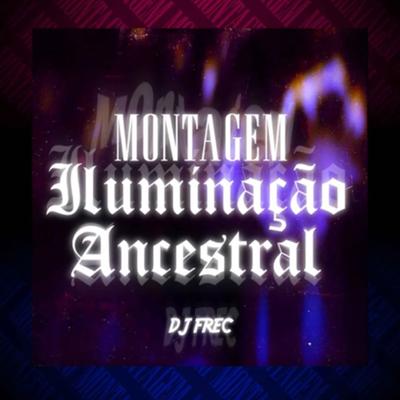 MONTAGEM ILUMINAÇÃO ANCESTRAL's cover