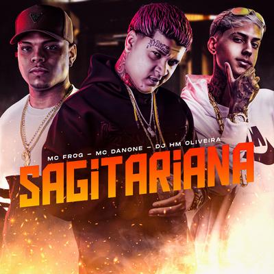 Sagitariana By Mc Danone, Mc Frog, Dj Hm Oliveira's cover