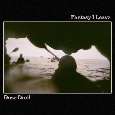 Fantasy I Leave By Rose Droll's cover