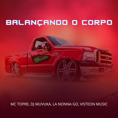 Balançando o Corpo By La Nonna Go, Dj Muvuka, Visteon Music, Mc Topre's cover