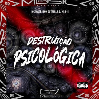 Destruição Psicológica By Mc Magrinho, DJ Talala, DJ KS 011's cover