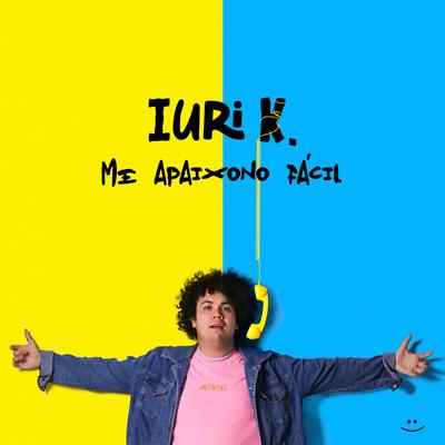 Me Apaixono Fácil By Iuri K's cover