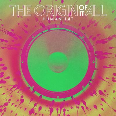 The Origin of It All By Humanitat's cover