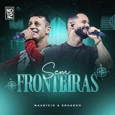 Sem Fronteiras (No 12, Ao Vivo) By Maurício & Eduardo's cover