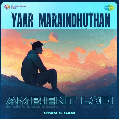 Yaar Maraindhuthan - Ambient Lofi's cover